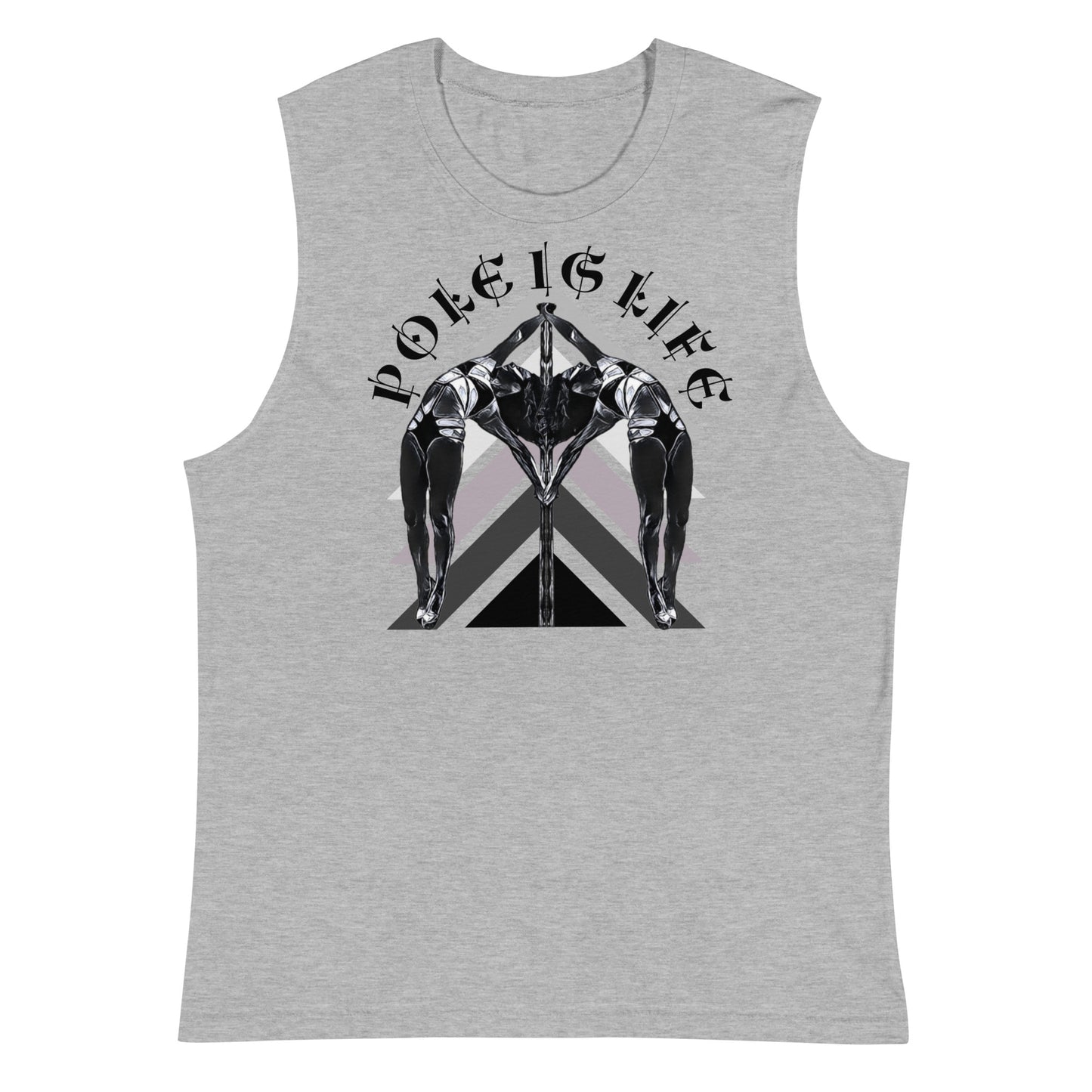 Pole Is Life Muscle Shirt - Unisex