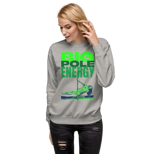 Big Pole Energy Premium Sweatshirt - Unisex